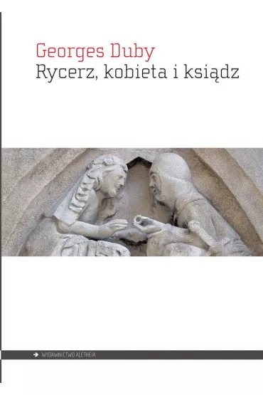Rycerz, kobieta i ksi�dz - Duby Georges