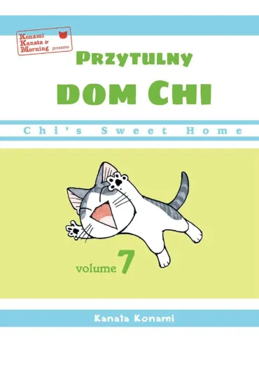Chi`s Sweet Home. Przytulny dom Chi. Tom 7 - Konami Kanata