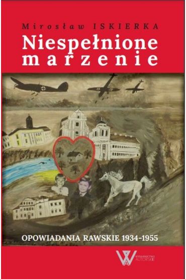 Niespełnione marzenie. Opowiadania rawskie 1934-1955