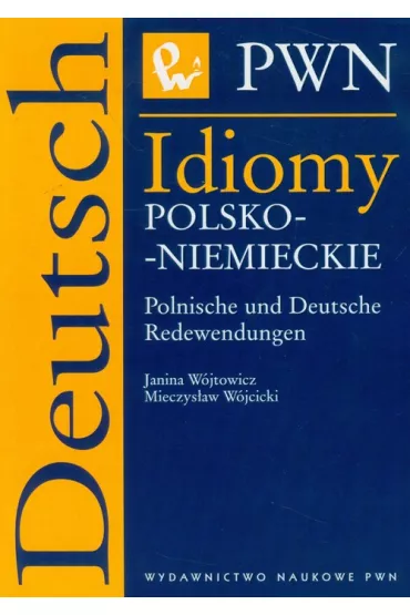 Idiomy polsko - niemieckie Polnische und Deutsche Redewendungen - Janina W�jtowicz, Mieczys�aw W�jcicki