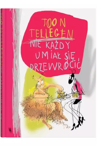 Nie ka�dy umia� si� przewr�ci� - Tellegen Toon