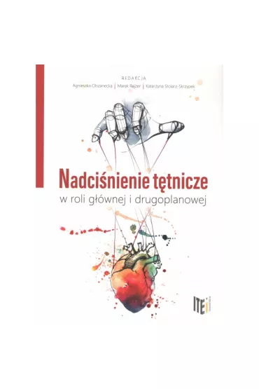 Nadcinienie ttnicze w roli gwnej i drugoplanowej - Agnieszka Olszanecka, Katarzyna Stolarz-Skrzypek, Marek  Rajzer