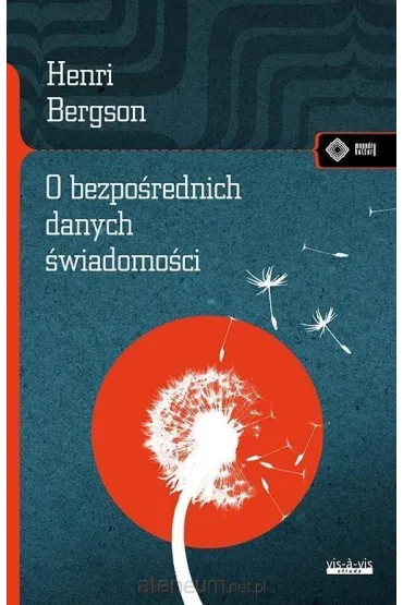 O bezpo�rednich danych �wiadomo�ci - Bergson Henri