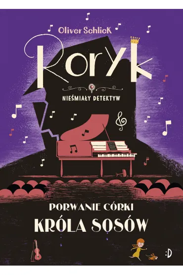 Porwanie c�rki Kr�la Sos�w. Roryk. Nie�mia�y detektyw. Tom 6 - Oliver  Schlick