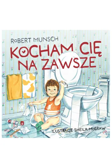 Kocham ci� na zawsze - Robert Munsch
