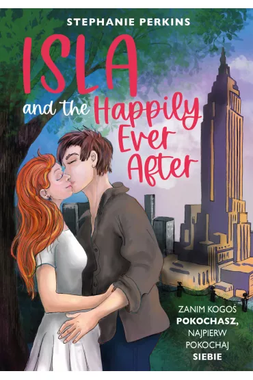 Isla and the Happily Ever After. Anna i poca�unek w Pary�u. Tom 3 - Stephanie Perkins