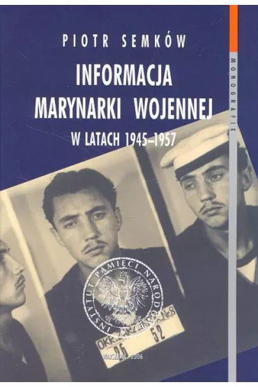 Informacja marynarki wojennej w latach 1945-1957 - Piotr Semk�w
