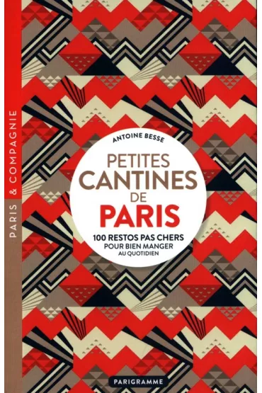 Petites cantines de paris : 100 restos pas cher.. - Besse Antoine