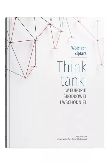 Think tanki w Europie �rodkowej i Wschodniej - Wojciech Zi�tara