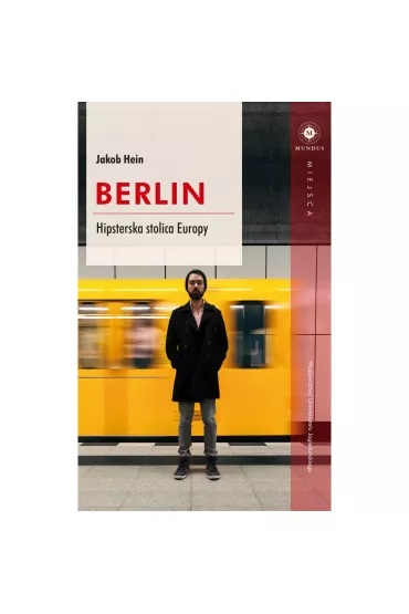 Berlin. Hipsterska stolica Europy - Jakob Hein