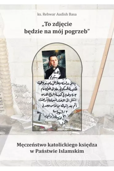 To zdj�cie b�dzie na m�j pogrzeb - Rebwar Audish Basa