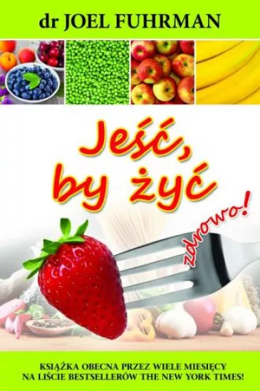 Je��, by �y� zdrowo! - Joel Fuhrman