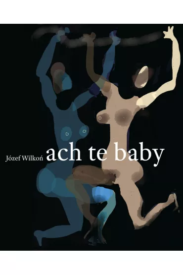 Ach te baby - J�zef Wilko�