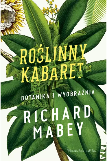 Ro�linny kabaret. Botanika i wyobra�nia - Richard Mabey