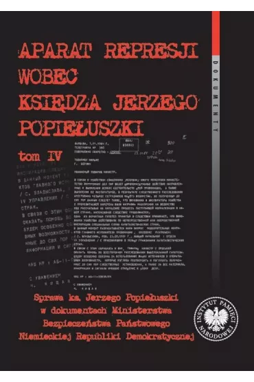 Aparat represji wobec ksi�dza Jerzego Popie�uszki. Tom 4 - Franciszek D�browski
