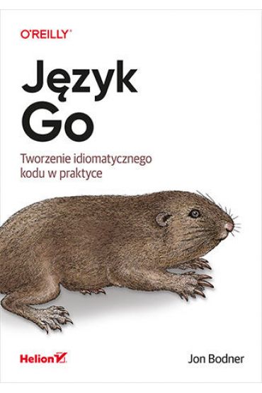 Język Go. Tworzenie idiomatycznego kodu w praktyce