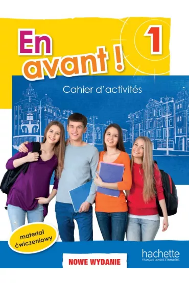 En Avant! 1. Zeszyt �wicze�. Wersja rozszerzona. J�zyk francuski - Fabienne Gallon, Gabrielle Robein, Sylvain Capelli, Gabriela  Ha�at