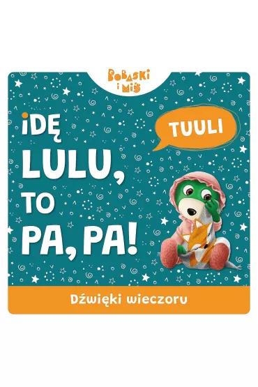 D�wi�ki wieczoru. Id� Lulu to Pa-Pa. Bobaski i Mi� - Martyna Jelonek