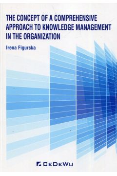 The concept of a comprehensive approach to knowledge management in the organization