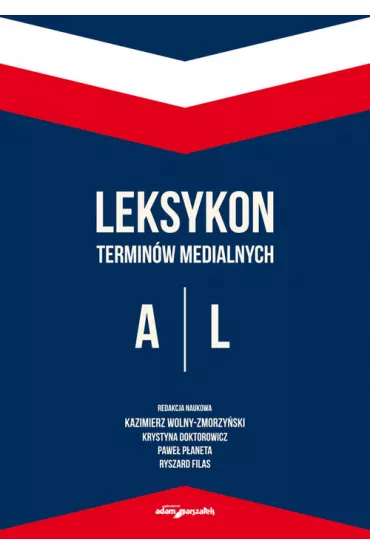 Leksykon termin�w medialnych A-L - Pawe� P�aneta, Kazimierz Red Wolny-Zmorzy�ski, Krystyna  Doktorowicz, Ryszard  Filas