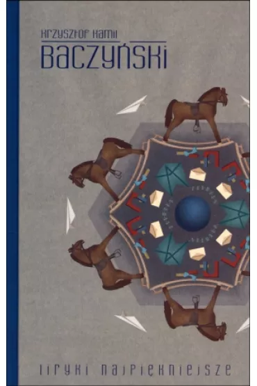 Baczy�ski. Liryki najpi�kniejsze (OT) - Krzysztof Kamil Baczy�ski