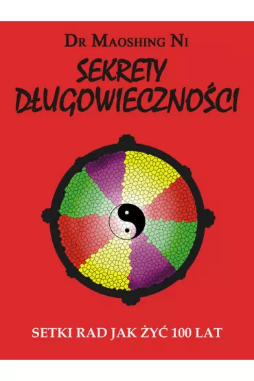 Sekrety d�ugowieczno�ci setki rad jak �y� sto lat - Maoshing Ni