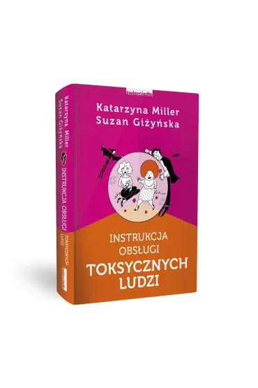 Instrukcja obs�ugi toksycznych ludzi - Katarzyna Miller