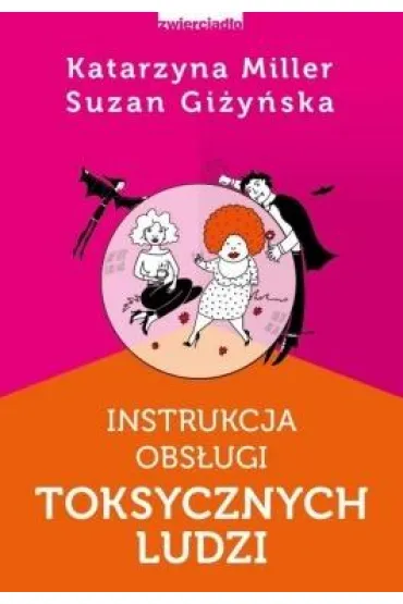 Instrukcja obs�ugi toksycznych ludzi - Katarzyna Miller