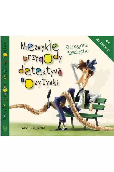 Niezwyk�e przygody detektywa Pozytywki - Grzegorz Kasdepke