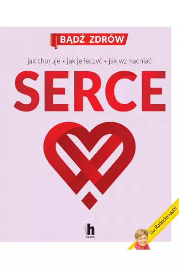 Serce jak choruje jak je leczy� jak wzmacnia� - Iza  Radecka