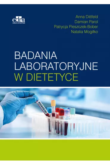 Badania laboratoryjne w dietetyce - Damian Parol, Anna Dittfeld