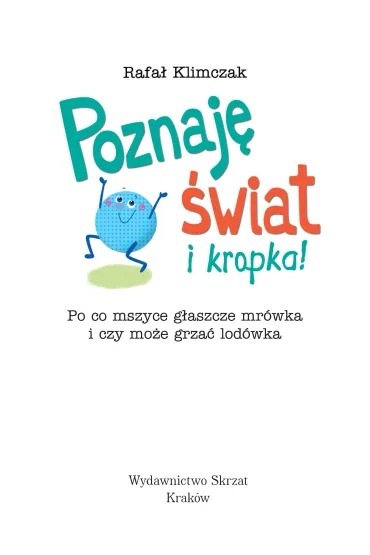 Poznaj� �wiat i kropka po co mszyce g�aszcze mr�wka i czy mo�e grza� lod�wka - Rafa� Klimczak