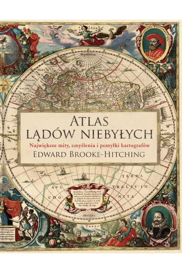 Atlas l�d�w nieby�ych. Najwi�ksze mity, zmy�lenia i pomy�ki kartograf�w - Edward Brooke-Hitching