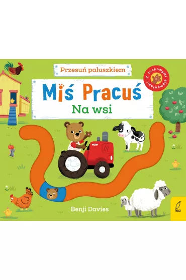 Mi� Pracu�. Na wsi. Przesu� paluszkiem - Benji  Davies