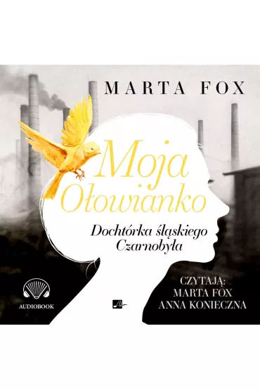 Audiobook Moja O�owianko. Docht�rka �l�skiego Czarnobyla (ksi��ka audio) CD - Marta Fox