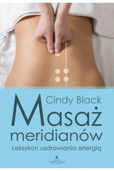 Masa� meridian�w leksykon uzdrawiania energi� - Cindy  Black