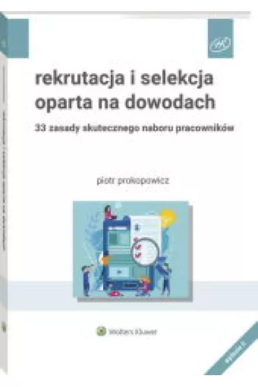 Rekrutacja i selekcja oparta na dowodach. 33 zasady skutecznego naboru pracownik�w - Piotr Prokopowicz