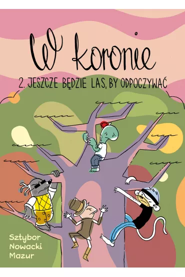 Jeszcze b�dzie las, by odpoczywa�. W koronie. Tom 2 - Bartosz Sztybor, Piotr Nowacki, �ukasz Mazur