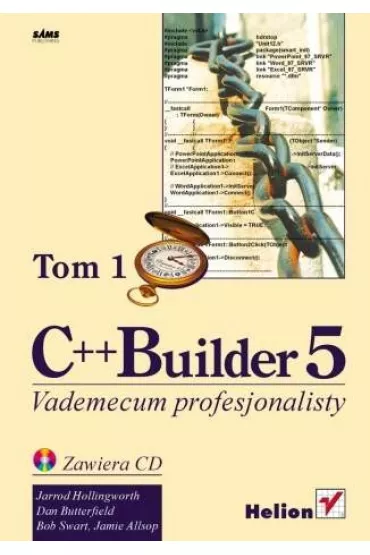 C++ Builder 5. Vademecum profesjonalisty. Tom I - Jarrod Hollingworth, Dan Butterfield, Bob Swart, Jamie Allsop - Bob Swart, Dan Butterfield, Jamie Allsop, Jarrod Hollingworth