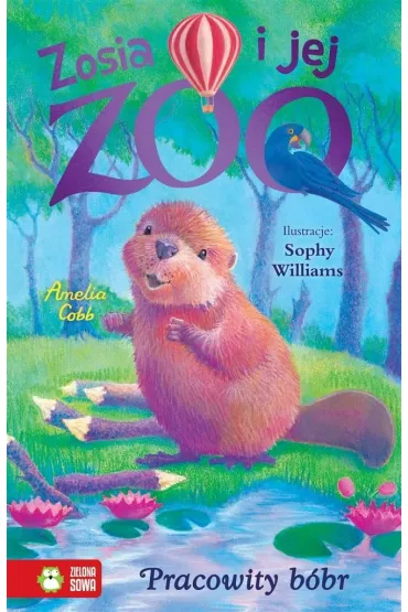 Pracowity b�br. Zosia i jej zoo - Amelia Cobb