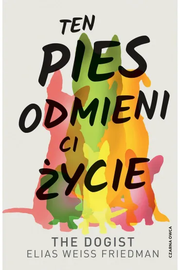 Ten pies odmieni ci �ycie - Ben Greenman, Elias  Weiss Friedman