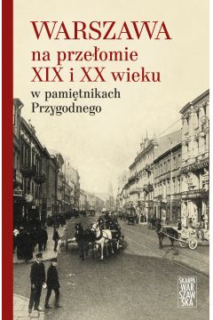 eBook Warszawa na przeomie XIX i XX wieku w pamitnikach Przygodnego mobi epub