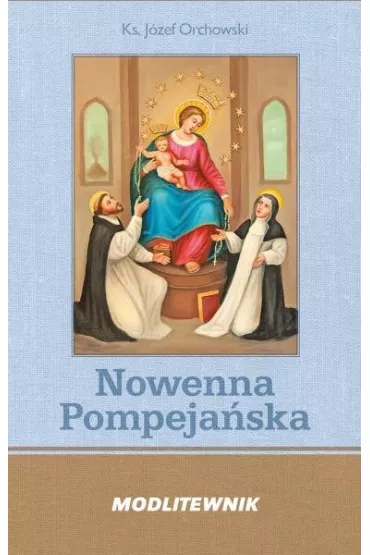 Modlitewnik. Nowenna Pompeja�ska i R�aniec - J�zef Orchowski