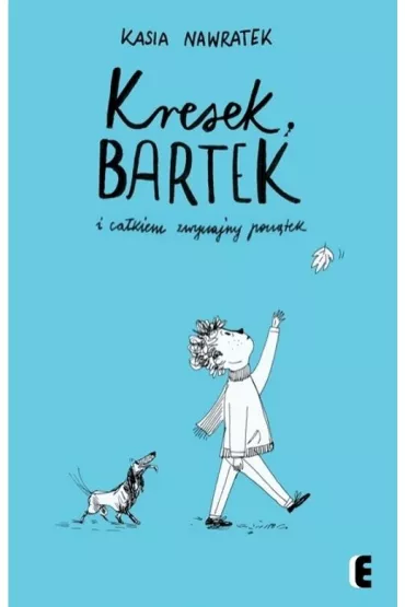 Kresek, Bartek i ca�kiem zwyczajny pocz�tek - Kasia Nawratek