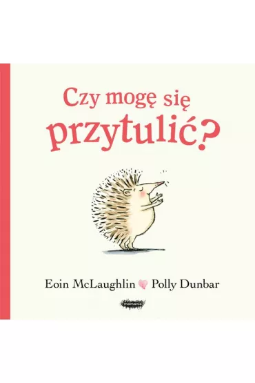 Czy mog si przytuli? - Eoin McLaughlin, Polly Dunbar