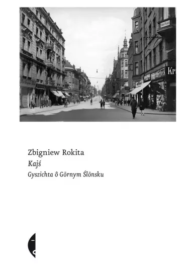 Kaj. Opowie o Grnym lsku. Edycja lska - Zbigniew Rokita, Grzegorz  Kulik