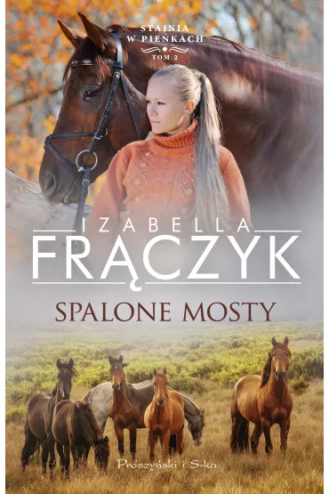Spalone mosty. Stajnia w Pie�kach. Tom 2 - Izabella Fr�czyk