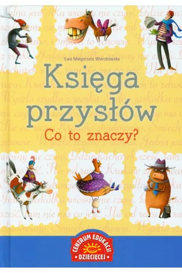 Ksi�ga przys��w. Co to znaczy? - Ewa Ma�gorzata Wierzbowska