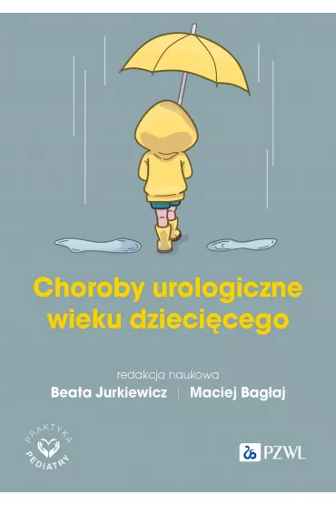 Choroby urologiczne wieku rozwojowego - Maciej Bag�aj, Beata  Jurkiewicz