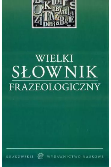 Wielki s�ownik frazeologiczny - Arkadiusz Latusek